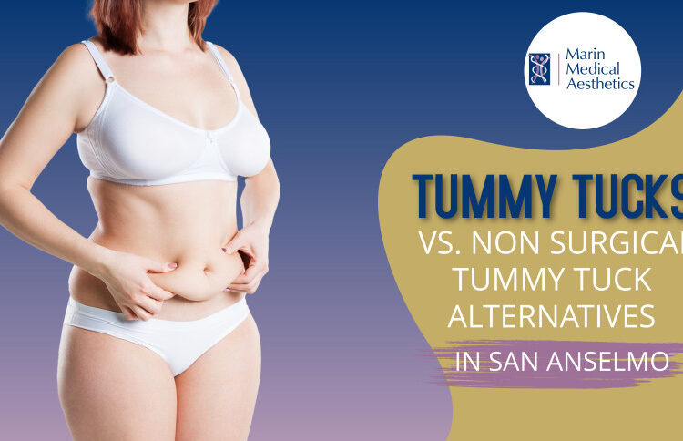 Tummy Tucks vs. Non-Surgical Tummy Tuck Alternatives in San Anselmo