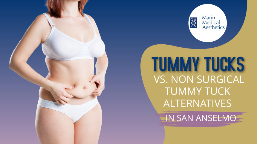 Tummy Tucks vs. Non-Surgical Tummy Tuck Alternatives in San Anselmo