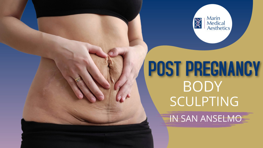 Post-Pregnancy Body Sculpting in San Anselmo